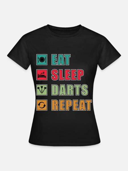 Essen Schlaf Darts Wiederholen - Frauen T-Shirt - Schwarz