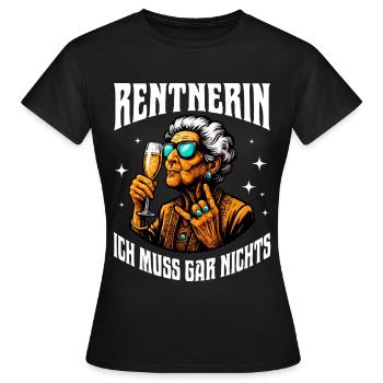 Rentnerin Ich muss gar nichts - Frauen T-Shirt - Schwarz - Vorne - AI Model Female 172 dark (172cm)