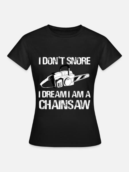 Je rêve que je suis une tronçonneuse - T-shirt Femme - noir