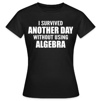 Ich habe heute überlebt, ohne Algebra zu machen - Frauen T-Shirt - Schwarz - Vorne - AI Model Female 172 dark (172cm)