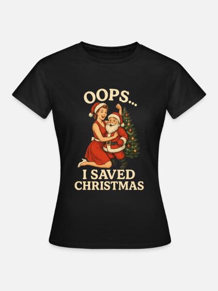 Oops I Saved Christmas - Frauen T-Shirt - Schwarz