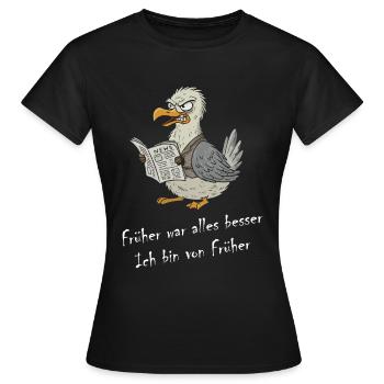 Möwe - Früher War Alles Besser, Ich Bin Von Früher - Frauen T-Shirt - Schwarz - Vorne - AI Model Female 172 dark (172cm)