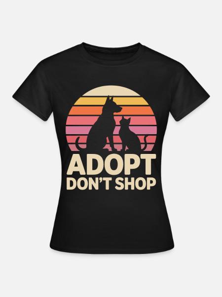 Adopt Don't Shop: Tierliebe Statement - Frauen T-Shirt - Schwarz
