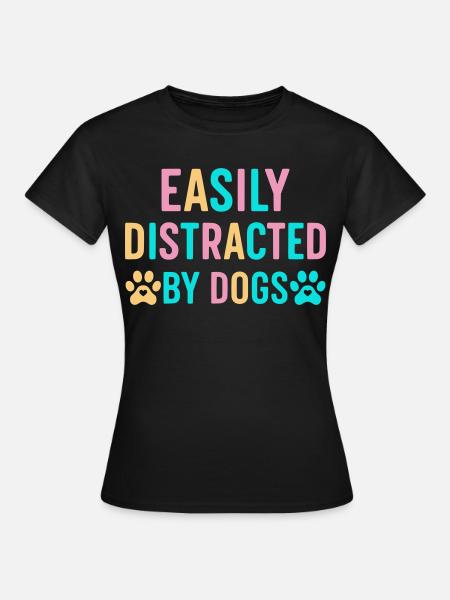 Leicht ablenkbar durch Hunde - Frauen T-Shirt - Schwarz