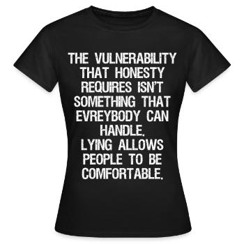 the vulnerability that honesty requires isn't - Women's T-Shirt - black - Front - AI Model Female 172 dark (172cm)