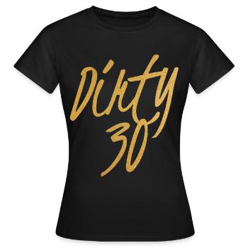 Dirty Thirty Flirty DTF 30. Geburtstag - Frauen T-Shirt - Schwarz - Vorne - AI Model Female 172 dark (172cm)