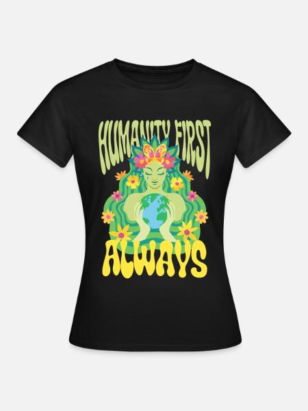 Menschlichkeit Equality Humanity First Always - Frauen T-Shirt - Schwarz