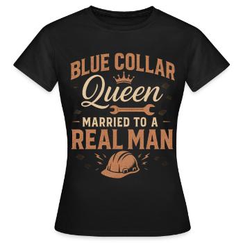 Blue Collar Queen Verheiratet Mit Einem Echten - Frauen T-Shirt - Schwarz - Vorne - AI Model Female 172 dark (172cm)
