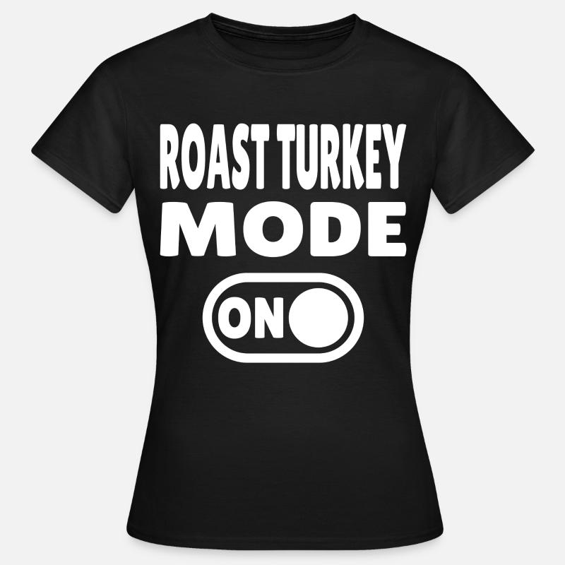 Roast Turkey Mode ON - Women's T-Shirt - black