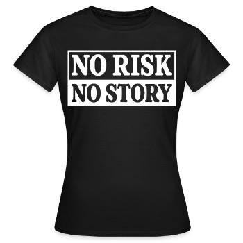 No Risk No Story - Women's T-Shirt - black - Front - AI Model Female 172 dark (172cm)