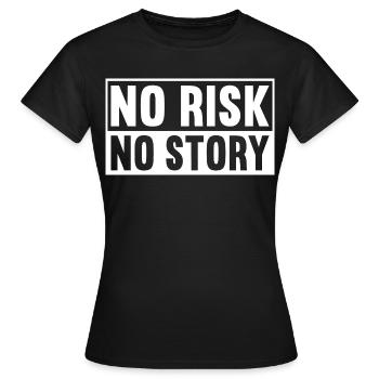 No Risk No Story - Women's T-Shirt - black - Front - AI Model Female 172 dark (172cm)