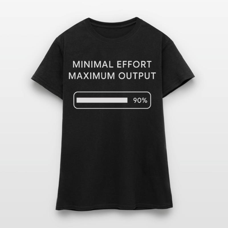 Minimum effort Maximum output Progress Women's T-Shirt