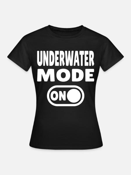Underwater Mode ON  - Frauen T-Shirt - Schwarz