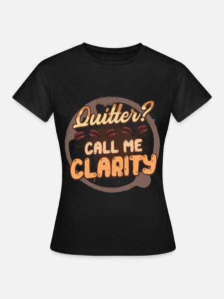 Kaffeeentzug Ex-Kaffeetrinker Call Me Clarity - Frauen T-Shirt - Schwarz