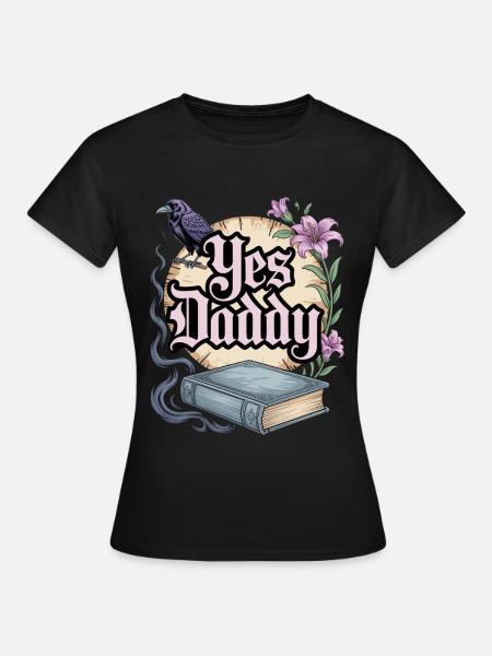 Dark Romance Booktok Yes, Daddy - Frauen T-Shirt - Schwarz