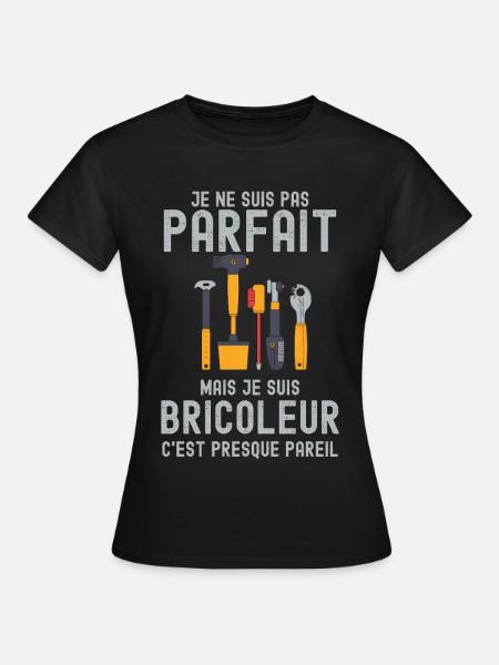 Parfait non, Bricoleur malin - T-shirt Femme - noir