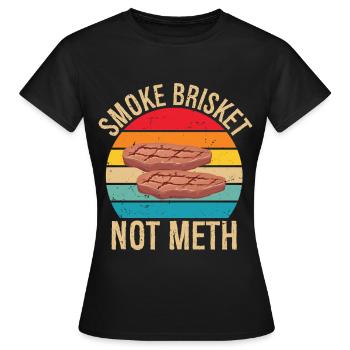 Smoke Brisket Not Meth Pitmaster BBQ Lover Smoke - Frauen T-Shirt - Schwarz - Vorne - AI Model Female 172 dark (172cm)