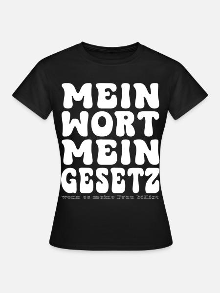 Mein Wort Mein Gesetz - Frauen T-Shirt - Schwarz
