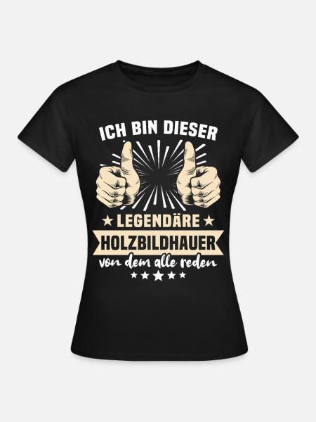 Holzbildhauer Sprüche - Frauen T-Shirt - Schwarz