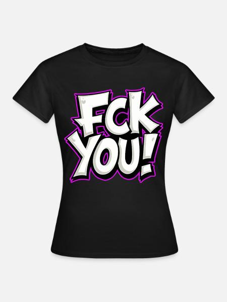 FCK YOU Schriftzug provokantes Statement - Frauen T-Shirt - Schwarz
