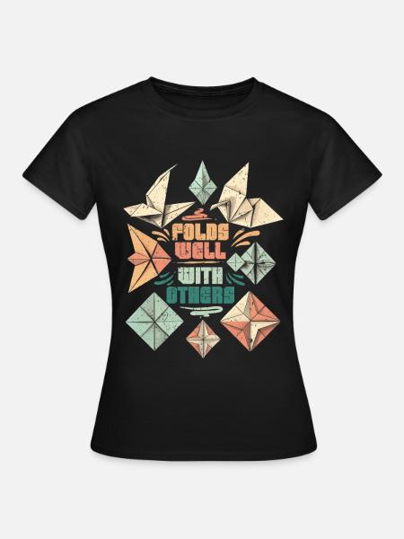 Origami Fold Well With Others - Frauen T-Shirt - Schwarz