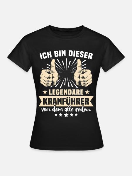 Kranführer Sprüche - Frauen T-Shirt - Schwarz