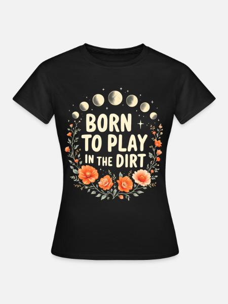 Geboren zum Spielen im Dreck - Frauen T-Shirt - Schwarz