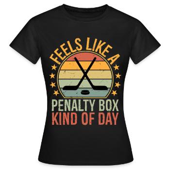 Feels Like A Penalty Box Kind of Day Funny Hockey - Frauen T-Shirt - Schwarz - Vorne - AI Model Female 172 dark (172cm)