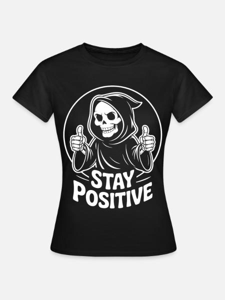 Skelett Grim Reaper Stay Positive - Frauen T-Shirt - Schwarz