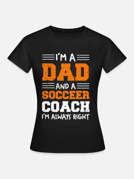 Ich bin Vater und Fußballcoach - Frauen T-Shirt - Schwarz