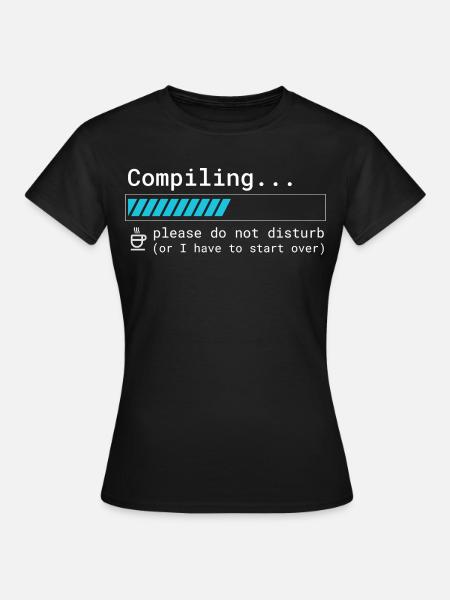 Lustiges Programmierer T-Shirt - Compiling Please  - Frauen T-Shirt - Schwarz
