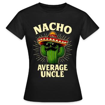 Kein Durchschnitts Onkel Nacho Average Uncle - Frauen T-Shirt - Schwarz - Vorne - AI Model Female 172 dark (172cm)
