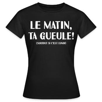Le Matin Ta Gueule Pas Matinal Mauvaise Humeur - T-shirt Femme - noir - Devant - AI Model Female 172 dark (172cm)