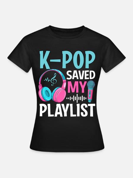 K-Pop Saved My Playlist - Frauen T-Shirt - Schwarz