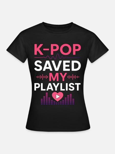 K-Pop Saved My Playlist - Frauen T-Shirt - Schwarz