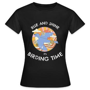 AUFSTEHEN UND STRAHLEN, ES IST VOGELBEOBACHTUNGSZEIT. - Frauen T-Shirt - Schwarz - Vorne - AI Model Female 172 dark (172cm)