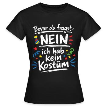 Bevor du fragst ich habe kein Kostüm Spruch - Frauen T-Shirt - Schwarz - Vorne - AI Model Female 172 dark (172cm)