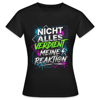 Nicht alles verdient meine Reaktion - Frauen T-Shirt - Schwarz - Vorne - AI Model Female 172 dark (172cm)