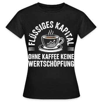 Flüssiges Kapital - Lustiges Kaffee Büro Design - Frauen T-Shirt - Schwarz - Vorne - AI Model Female 172 dark (172cm)