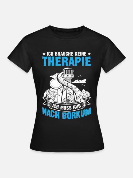 Nordsee Urlaub BRAUCHE KEINE THERAPIE MUSS NACH - Frauen T-Shirt - Schwarz