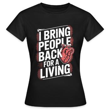 Infirmière en soins intensifs : je ramène des gens pour les soins intensifs - T-shirt Femme - noir - Devant - AI Model Female 172 dark (172cm)