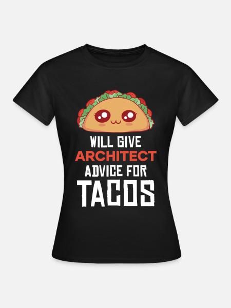 Taco Architekt Rat Spruch - Frauen T-Shirt - Schwarz