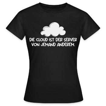Technischer Support DIE CLOUD IST DER SERVER - Frauen T-Shirt - Schwarz - Vorne - AI Model Female 172 dark (172cm)