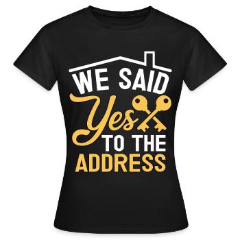 We Said Yes to The Address - Women's T-Shirt - black - Front - AI Model Female 172 dark (172cm)