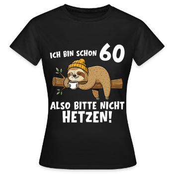 60. Geburtstag Bitte nicht hetzen 60 Jahre - Frauen T-Shirt - Schwarz - Vorne - AI Model Female 172 dark (172cm)