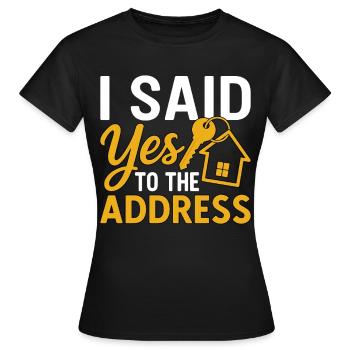 I Said Yes To The Address - Women's T-Shirt - black - Front - AI Model Female 172 dark (172cm)