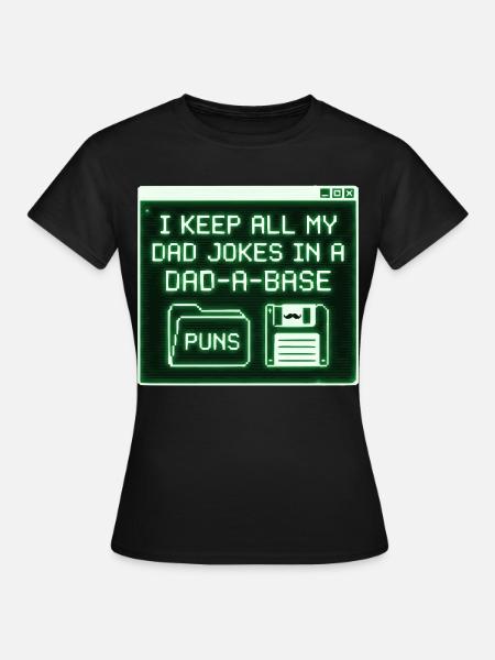 I Keep All My Dad Jokes In A Dad A Base - Dame-T-shirt - sort