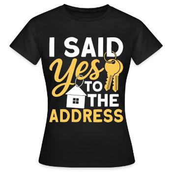 I Said Yes To The Address - Women's T-Shirt - black - Front - AI Model Female 172 dark (172cm)