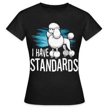 I Have Standards - Frauen T-Shirt - Schwarz - Vorne - AI Model Female 172 dark (172cm)