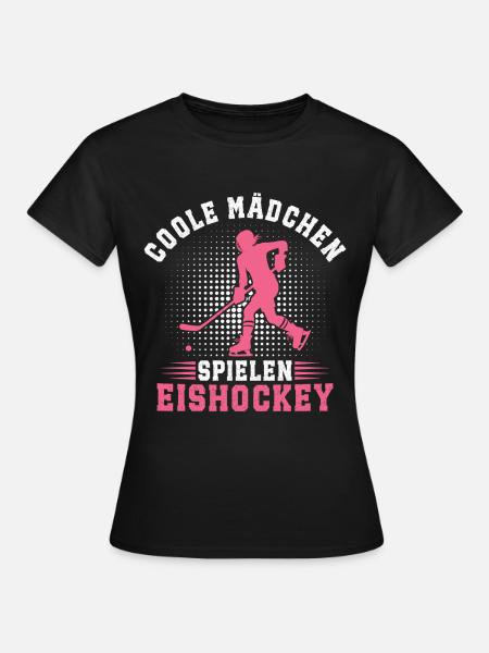 Coole Mädchen Spielen Eishockey Eishockeyspielerin - Frauen T-Shirt - Schwarz